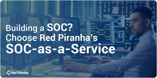 Building A SOC? Choose Red Piranha’s SOC-as-a-service